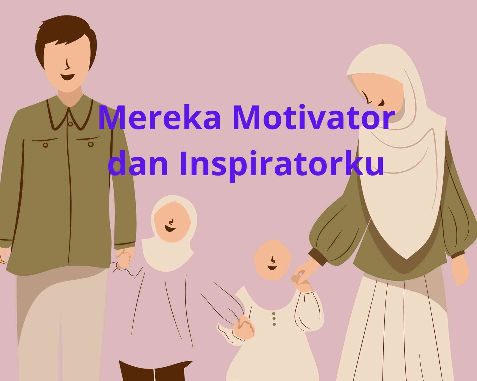 Diary: Mereka Adalah Sumber Motivasi dan Inspirasi Saya